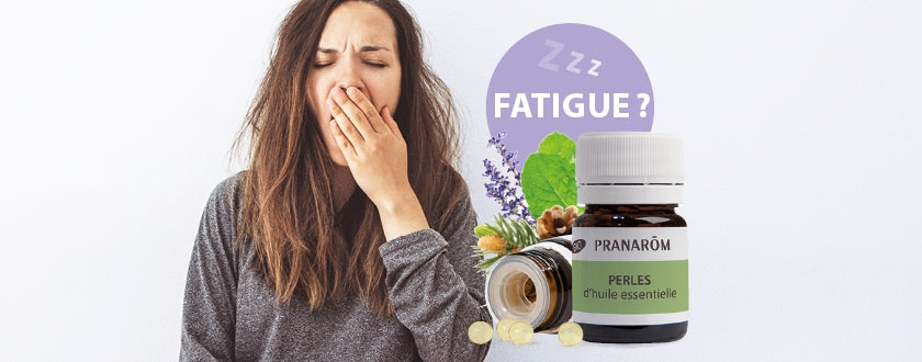 Quelle perle d'huile essentielle prendre en cas de fatigue?